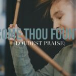 Come Thou Fount (Loudest Praise) - Family, Kingdom Kids Zone - The Kingdom Here