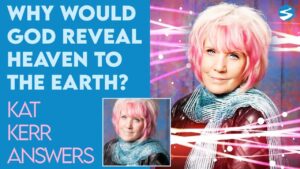 Kat Kerr: Why Would God Reveal Heaven? | July 27 2022 - Encounters, Heaven Trip, Testimonies - ElijahClips