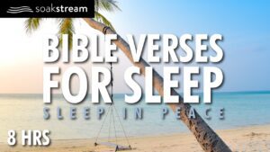 The Best Sleep You've Ever Had (God's Presence & Word!) - Hope & Healing, Meditations - SOAKSTREAM - Healing Scriptures