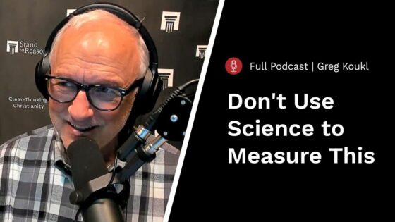 Christianity Has Nothing to Fear from Science — Stand to Reason Podcast - Science & Faith, Truth Seekers - Stand to Reason