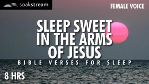 SLEEP WITH GOD'S WORD! The Most Anointed & Peaceful Sleep You've Ever Had - Hope & Healing, Meditations - SOAKSTREAM - Healing Scriptures