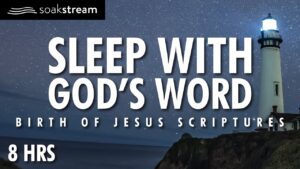 Soak in God's Word – BIRTH OF JESUS Bible Verses - Hope & Healing, Meditations - SOAKSTREAM - Healing Scriptures