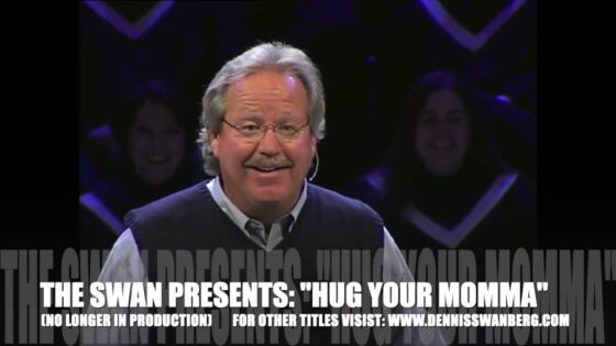 Hug Your Momma' – FULL VIDEO - Comedy - Dennis Swanberg - "The Swan"