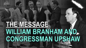 William Branham and Congressman Upshaw – Part 21 The Message Documentary - Church Firewall, Truth Seekers - Leaving the Message