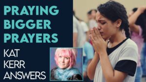 Kat Kerr: Would We Pray Bigger Prayers If We Knew What Was In Heaven? | Nov 23 2022 - Encounters, Heaven Trip, Testimonies - ElijahClips