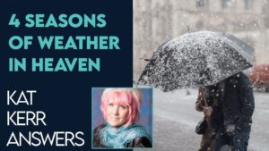 Kat Kerr Talks About the 4 Seasons On Heaven and Earth | Nov 2 2022 - Encounters, Heaven Trip, Testimonies - ElijahClips