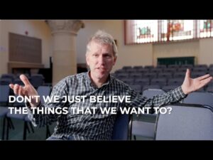 Don't We Just Believe The Things That We Want To? - Doubt & Deconstruction, Truth Seekers - SolasCPC