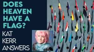 Kat Kerr: Does Heaven Have A Flag? | Nov 23 2022 - Encounters, Heaven Trip, Testimonies - ElijahClips