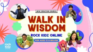 Walk In Wisdom | Rock Kidz Children’s Lesson | New Creation Church - Kingdom Kids Zone, Seed of Faith, Shows - New Creation Church