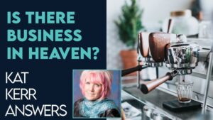 Kat Kerr: Is There Business In Heaven? | Nov 23 2022 - Encounters, Heaven Trip, Testimonies - ElijahClips