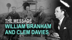 William Branham and Clem Davies – Part 28 The Message Documentary - Church Firewall, Truth Seekers - Leaving the Message