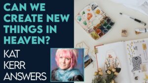 Kat Kerr: Can We Create In Heaven? | Jan 4 2023 - Encounters, Heaven Trip, Testimonies - ElijahClips