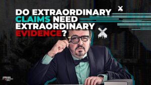 What do people mean by "Extraordinary claims require extraordinary evidence"? - Jesus & the Resurrection, Truth Seekers - Cross Examined