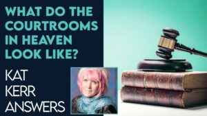 Kat Kerr: What Do Court Rooms In Heaven Look Like? | Feb 1 2023 - Encounters, Heaven Trip, Testimonies - ElijahClips
