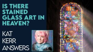 Kat Kerr: Is There Art Like Stained Glass In Heaven? | Feb 1 2023 - Encounters, Heaven Trip, Testimonies - ElijahClips