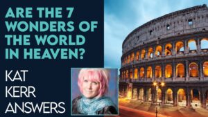 Kat Kerr: Are the 7 Wonders of the World In Heaven? | Feb 1 2023 - Encounters, Heaven Trip, Testimonies - ElijahClips