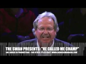 He Called Me Champ – FULL VIDEO - Comedy - Dennis Swanberg - "The Swan"