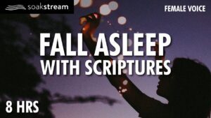 Play These Scriptures All Night And See What God Does | 100+ Bible Verses For Sleep - Hope & Healing, Meditations - SOAKSTREAM - Healing Scriptures