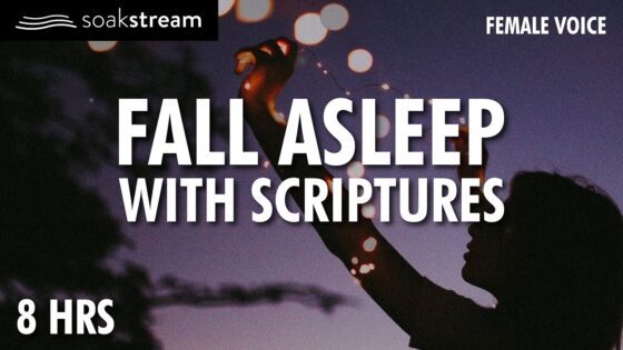 Play These Scriptures All Night And See What God Does | 100+ Bible Verses For Sleep - Hope & Healing, Meditations - SOAKSTREAM - Healing Scriptures
