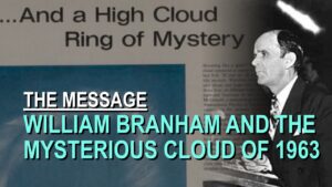 William Branham and the Mysterious Cloud of 1963 – Part 38 The Message Documentary - Church Firewall, Truth Seekers - Leaving the Message