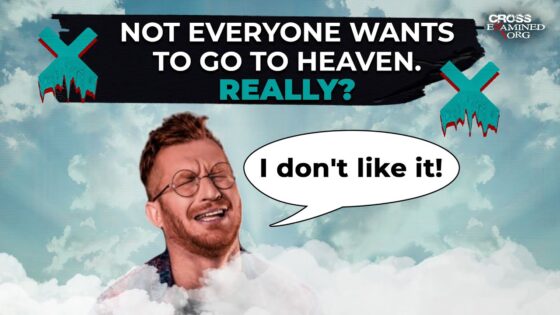 Not everyone wants to go to Heaven. Really? - Suffering & Evil, Truth Seekers - Cross Examined