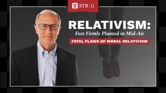 Fatal Flaws of Moral Relativism | Stand to Reason University - Morality & Meaning, Truth Seekers - Stand to Reason