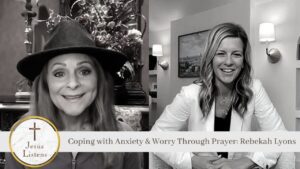 Coping with Anxiety & Worry Through Prayer: Rebekah Lyons - Authors, Public Figures, Testimonies - Jesus Calling Devotional & Podcast