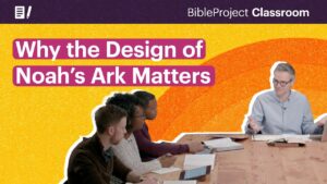 Why the Design of Noah’s Ark Matters - Bible Study, Movies & TV - BibleProject