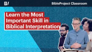 Learn the Most Important Skill in Biblical Interpretation - Bible Study, Movies & TV - BibleProject