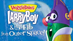 VeggieTales poster featuring LarryBoy on the right and the title 'LarryBoy & the Fib from Outer Space' on a blue background.