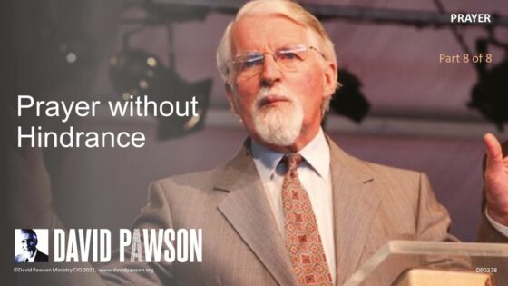 Prayer – Part 8 – Prayer Without Hindrance – David Pawson - Sermons & Teaching - David Pawson - Official