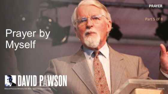 Prayer – Part 5 – Prayer by Myself – David Pawson - Sermons & Teaching - David Pawson - Official