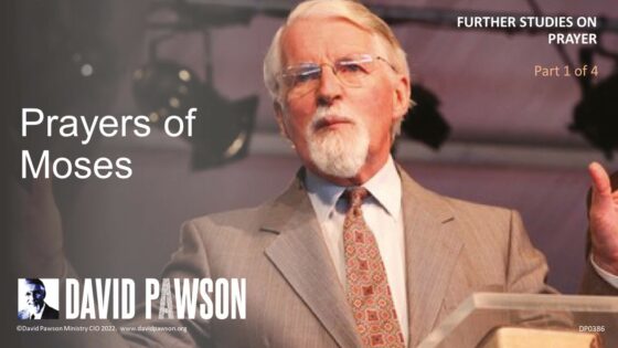 Prayer – Part 9 – Prayers of Moses – David Pawson - Sermons & Teaching - David Pawson - Official