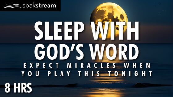 Play These Scriptures All Night And See What God Does | 100+ Bible Verses For Sleep - Hope & Healing, Meditations - SOAKSTREAM - Healing Scriptures