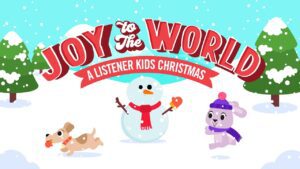 Full Length: Joy To The World "A Listener Kids Christmas" 2023 – Includes Sing-Along Versions - Kingdom Kids Zone, Sing With Me - Listener Kids