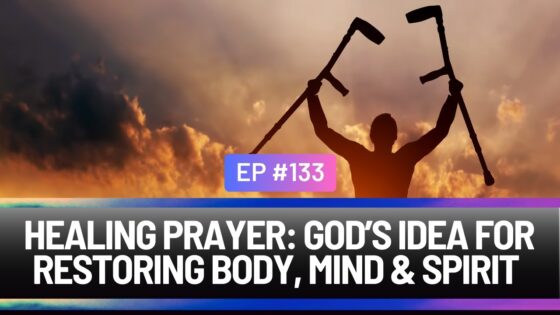 Healing Prayer: God's Idea for Restoring Body, Mind, & Spirit, Miracle, Supernatural, Jesus, Hope - Authors, Public Figures, Testimonies - Everyday Miracles Podcast