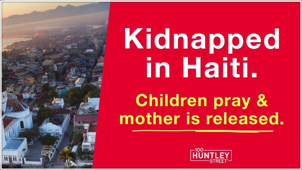 Kidnapped in Haiti, family prays & mother is released. ‣ Witness21