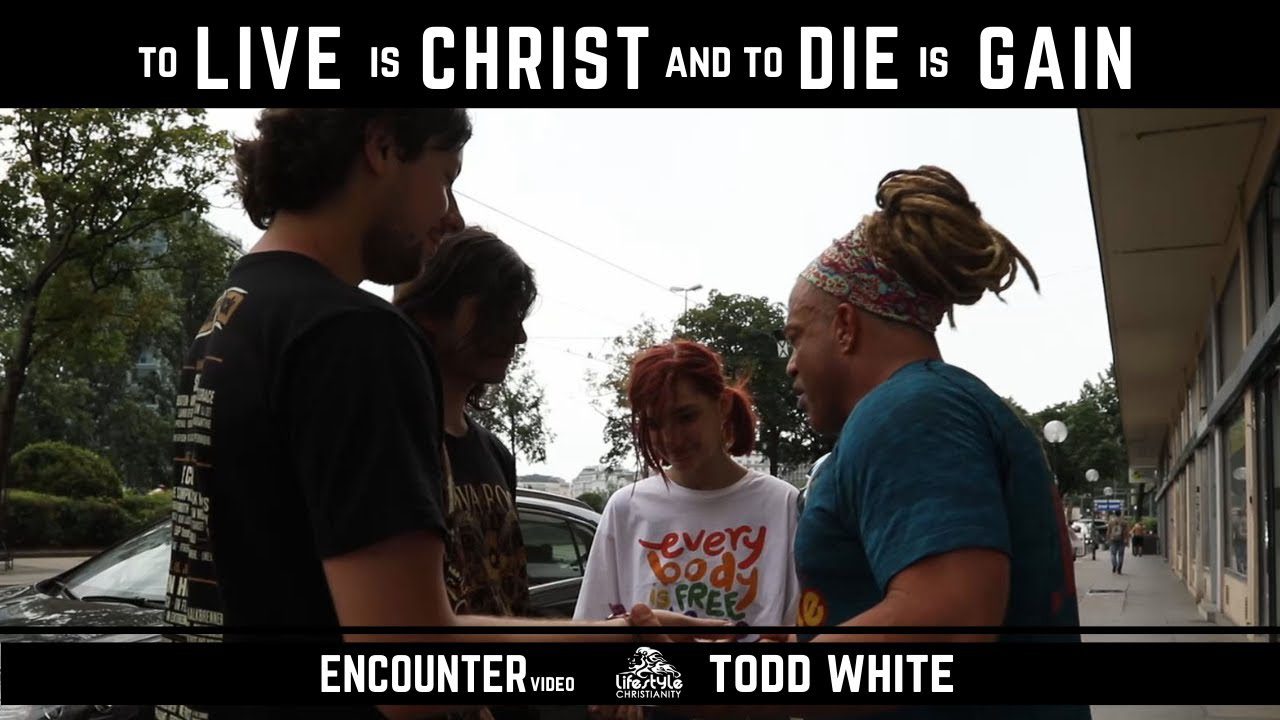 Todd White - To live is Christ, and to Die is Gain ‣ Witness21