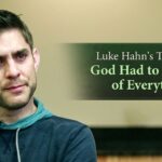 Luke Hahn's Testimony: God Had to Strip Me of Everything ‣ Witness21