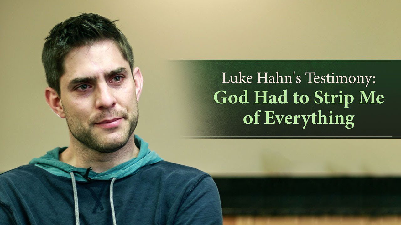 Luke Hahn's Testimony: God Had to Strip Me of Everything ‣ Witness21