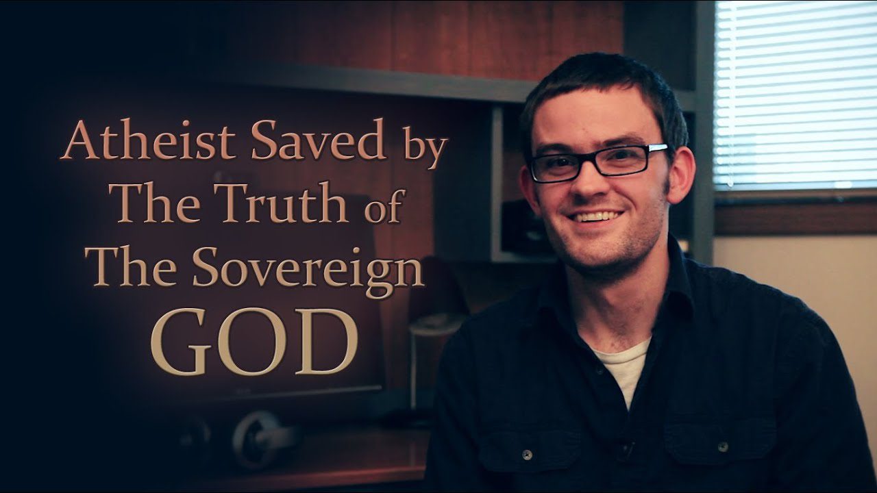 Atheist Saved by The Truth of The Sovereign God ‣ Witness21