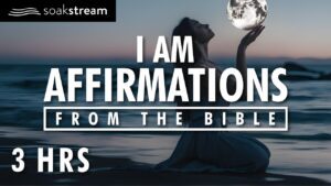 I Am Affirmations From The Bible (SLEEP WITH GOD'S WORD) Identity In Christ - Hope & Healing, Meditations - SOAKSTREAM - Healing Scriptures