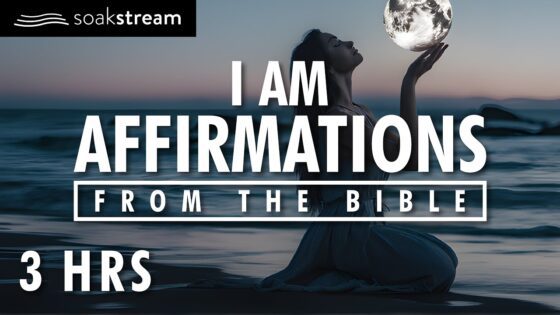 I Am Affirmations From The Bible (SLEEP WITH GOD'S WORD) Identity In Christ - Hope & Healing, Meditations - SOAKSTREAM - Healing Scriptures