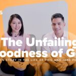 The Unfailing Goodness of God, Phil and Jane Pornel | Truth Stories ‣ Witness21