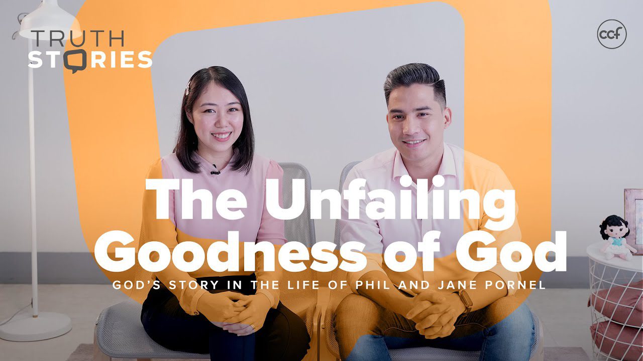 The Unfailing Goodness of God, Phil and Jane Pornel | Truth Stories ‣ Witness21