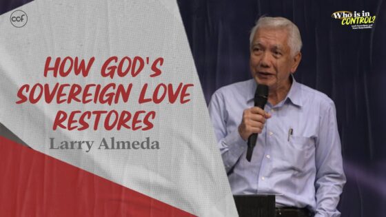 How God's Sovereign Love Restores | Larry Almeda ‣ Witness21