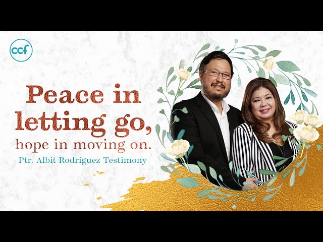 Peace in Letting Go, Hope in Moving On - Pastor Albit - Testimonies ‣ Witness21