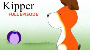 The Ball | Kipper the Dog | Season 4 Full Episode | Kids Cartoon Show - Kids (0-5), Kingdom Kids Zone - Fisher-Price®