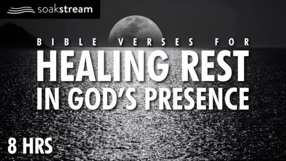 Soak In Heavenly Rest With These Anointed Peaceful Scriptures - Hope & Healing, Meditations - SOAKSTREAM - Healing Scriptures