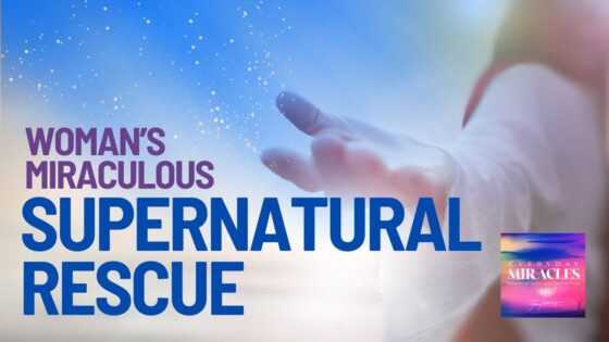 Supernatural Rescue & Jesus Encounter - Encounters, Jesus Encounters, Testimonies - Everyday Miracles Podcast